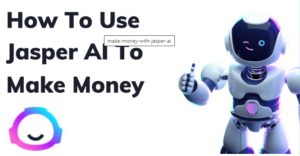 10 Ways To Use Jasper To Make Money