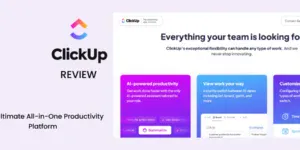 ClickUp Review 2025 – All-in-One Productivity and Project Management Platform